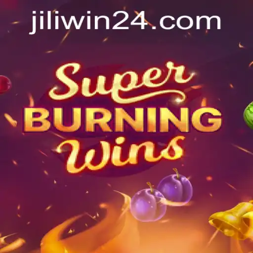 Unlock the Thrills of SuperBurningWins with Jili Win